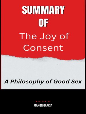 cover image of Summary  of  the Joy of Consent  a Philosophy of Good Sex  by Manon Garcia
